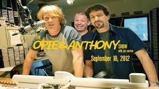 The Opie and Anthony Show  September 10 2012 Full Show [upl. by Nottarts334]