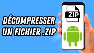 Comment décompresser un fichier ZIP sur Android GUIDE COMPLET [upl. by Wilonah]