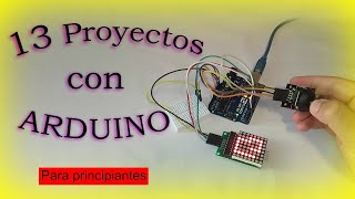 13 PROYECTOS con ARDUINO para PRINCIPIANTES  en ESPAÑOL 2021  fácil y rápido [upl. by Nikolos]