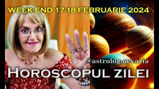 ⭐HOROSCOPUL DE WEEKEND 1718 FEBRUARIE 2024 cu astrolog Acvaria [upl. by Stutman648]