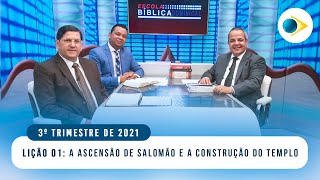 EBD  LIÇÃO 1 quotA ASCENSÃO DE SALOMÃO E A CONSTRUÇÃO DO TEMPLOquot  3º TRIMESTRE 2021 [upl. by Eelanna744]