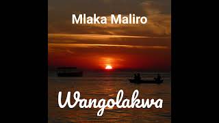 Mlaka Maliro  Wangolakwa [upl. by Anaujnas]