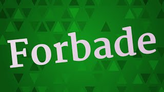 FORBADE pronunciation • How to pronounce FORBADE [upl. by Gaul75]