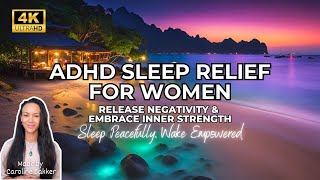 ADHD Sleep Relief for Women  Release Negativity amp Embrace Inner Strength [upl. by Doraj]