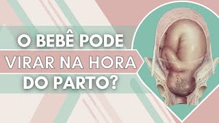 É possível o bebê virar na hora do parto [upl. by Douville]