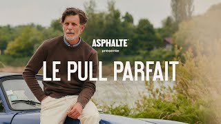 Le Pull Parfait  ASPHALTE [upl. by Moorish]