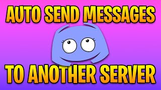 Auto Send ALL Discord Messages From One Server to Another [upl. by Childs814]