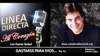 11 gastarse para Dios  Dante Gebelwmv [upl. by Abernathy]