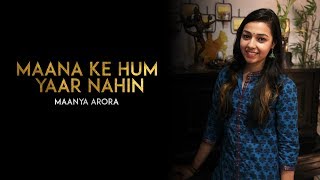 Maana Ke Hum Yaar Nahin  Live Cover  Maanya Arora  Meri Pyaari Bindu  Parineeti Chopra [upl. by Scrivens]