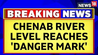 Chenab Bridge  Chenab River Has Reached The Danger Mark In The Akhnoor Area Of Jammu  News18 [upl. by Nnaj]