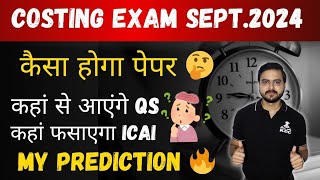 CA Inter Costing 🎯 Paper Prediction 🔥 Difficult Paper🤔 Yhan Fasayga ICAI for September 2024 Exam [upl. by Linoel182]