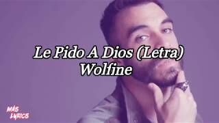 Le Pido A Dios Letra  Wolfine [upl. by Eneloc]