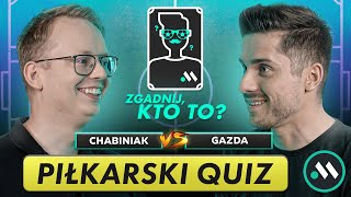 KTO WYGRAŁ LIGĘ MISTRZÓW PIŁKARSKI QUIZ quotZGADNIJ KTO TOquot 3  CHABINIAK VS GAZDA [upl. by Barboza644]