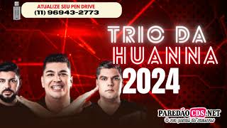 TRIO DA HUANNA VERÃO 2024 CARNAVAL MÚSICAS NOVAS ARROCHADEIRA PRA PAREDÃO [upl. by Kcarb292]