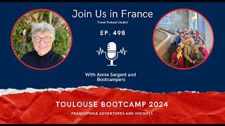 Toulouse Bootcamp 2024 Francophile Adventures and Insights Episode 498 [upl. by Lucrece]