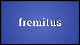 Fremitus Meaning [upl. by Amhser]