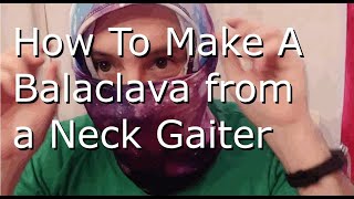 TUTORIAL  How to turn a neck gaiter into a Balaclava [upl. by Soirtimid]