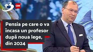 Pensia pe care o va încasa un profesor după noua lege din 2024 [upl. by Rodi]