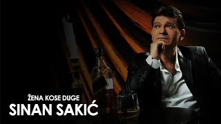 Sinan Sakic  Zena kose duge [upl. by Jacenta]