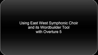 Using Overture 5 with East West Symphonic Choir amp Wordbuilder [upl. by Wollis]