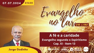 A fé e a caridade  ESE  Cap XI  Item 13  Jorge Godinho  ENL 07072024 [upl. by Wehttam]