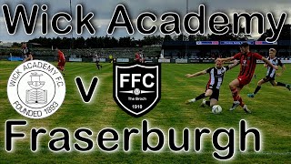 Wick Academy V Fraserburgh  Breedon Highland League  16th September 2023 [upl. by Ttik]