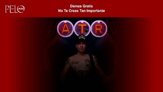 Damas Gratis  No Te Creas Tan Importante Letra Feat Viru Kumbieron [upl. by Ednihek569]