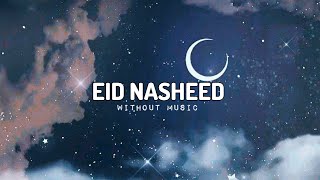 Eid Nasheed  Eidun saeed  Slowed  Reverb  vocals only  Muad  Arabic Nasheed without music [upl. by Fedora753]