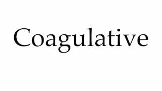 How to Pronounce Coagulative [upl. by Arihsan]