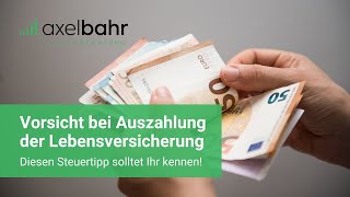 Vorsicht bei Auszahlung der Lebensversicherung Diesen Steuertipp solltet Ihr kennen [upl. by Nowell]