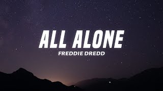 Freddie Dredd  All Alone Lyrics [upl. by Dachy]