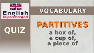 PARTITIVES  a box of a cup of a piece of  QUIZ [upl. by Katrinka]