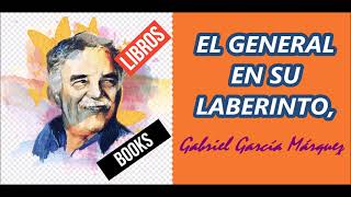 EL GENERAL EN SU LABERINTO Gabriel García Márquez [upl. by Lucio]