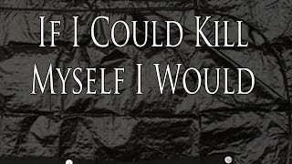 quotIf I Could Kill Myself I Wouldquot by FearOf [upl. by Arol936]