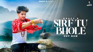 SIRF TU BHOLE  Krazy R Official Video  Krazy R  New Haryanavi 2024 [upl. by Odrawde139]