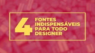 4 FONTES INDISPENSÁVEIS PARA TODO DESIGNER [upl. by Lail]