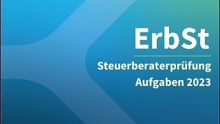 Steuerberaterprüfung 2023 Erbschaftssteuer – Aufgaben [upl. by Candis933]