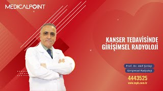 Kanser Tedavisinde Girişimsel Radyoloji  Girişimsel Radyoloji Prof Dr Akif Şirikçi [upl. by Branen]