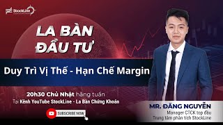 La Bàn Đầu Tư  Duy Trì Vị Thế Hạn Chế Margin [upl. by Aiel]