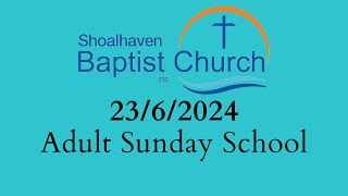 2362024 Adult Sunday School  Shoalhaven Baptist Church [upl. by Leirum]