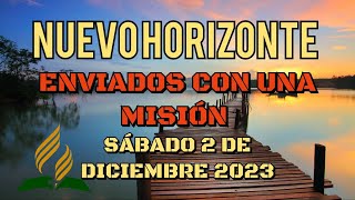 Nuevo Horizonte Marcando el Rumbo Sábado 2 DICIEMBRE 2023 ENVIADOS CON UNA MISIÓN [upl. by Haida]