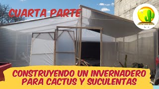 Cómo hacer un invernadero para cactus y suculentas cuarta parte invernadero agro [upl. by Charla219]