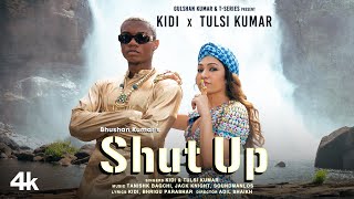 Shut Up Official Video KiDi X Tulsi Kumar  Tanishk Bagchi Bhrigu P  Adil Shaikh  Bhushan Kumar [upl. by Enovaj558]