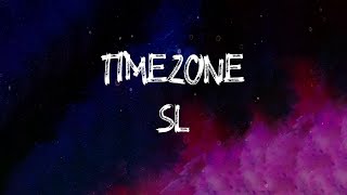 SL  Timezone Lyrics [upl. by Engleman]