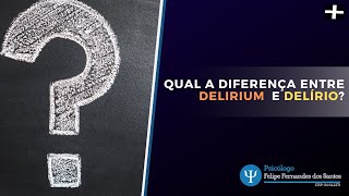 Qual a diferença entre Delirium e Delírio [upl. by Moriarty]