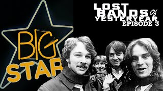 Lost Bands of Yesteryear 3  BIG STAR [upl. by Misak]