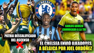 EL CHELSEA A POR JOEL ORDÓÑEZ  CARLOS GRUEZO CONVOCADO A LA TRI  PATRIA DESCALIFICADO DEL ASCENSO [upl. by Mahtal]