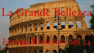 ForeignFilmcastcom 54  The Great Beauty  La Grande Bellezza Movie Review  P Sorrentino  Italy [upl. by Oetsira]