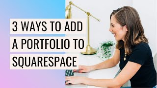 3 Different Ways to Create a PORTFOLIO in Squarespace [upl. by Latif319]