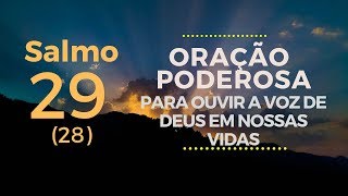 Salmo 29  Oração poderosa para ouvir a voz de Deus [upl. by Schwejda]